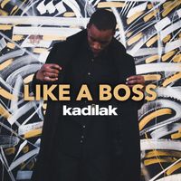 Kadilak - Like A Boss (Explicit)
