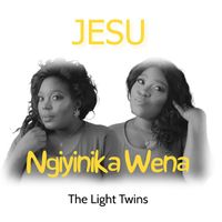 The Light Twins - Jesu Ngiyinika Wena