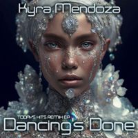 Kyra Mendoza - Dancing's Done (Today's Hits Remix EP)
