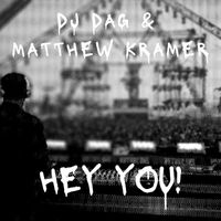 Dj Dag & Matthew Kramer - Hey You!