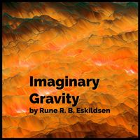 Rune R. B. Eskildsen - Imaginary Gravity Vol. 2