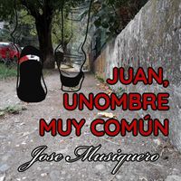 Jose Musiquero - Juan, Unombre Muy Común