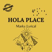 Marky Lyrical - Hola Place