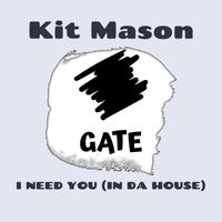 Kit Mason - I Need You (In Da House)