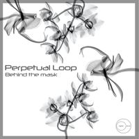 Perpetual Loop - Behind the Mask
