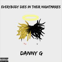 Danny G - Everybody Dies in Their Nightmares (Explicit)