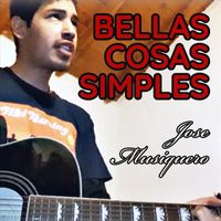 Jose Musiquero - Bellas Cosas Simples