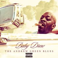 Baby Drew - The Andrew Green Blues (Explicit)