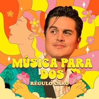 Régulo Caro - Música para Dos