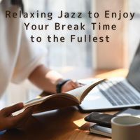 Teres - Relaxing Jazz to Enjoy Your Break Time to the Fullest