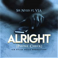 Sir Nyles - Alright (Phone Check) [feat. VIA]