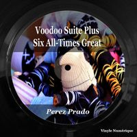 Perez Prado - Voodoo Suite Plus Six All-Time Greats