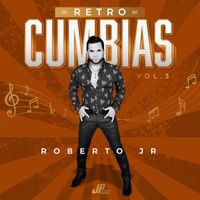 Roberto Junior Y Su Bandeño - Retro Cumbias, Vol. 3