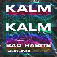 KALM - Bad Habits (Ausonia Remix)