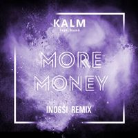 KALM - More Money (INOSSI Remix)