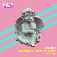 KALM - Learning How to Love (Acoustic)