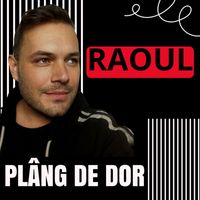 Raoul - Plâng De Dor