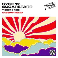Syke 'n' Sugarstarr - Ticket 2 Ride (CASSIMM Remix)