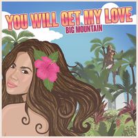 Big Mountain - You Will Get My Love