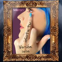Merari - Idiota Tú (Salsa)