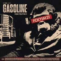 Gasoline - Fuck You I'm 21 (Explicit)
