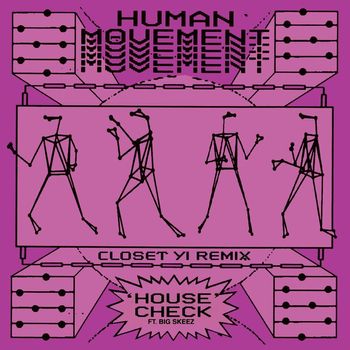 Human Movement - House Check (feat. Big Skeez) (Closet Yi Dub Me Up Remix)