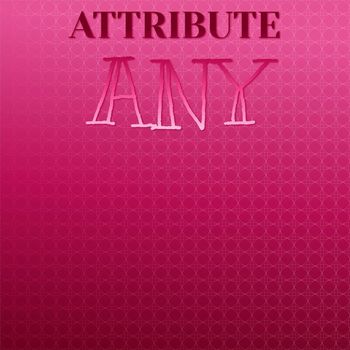 Various Artists - Attribute Any