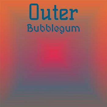 Various Artists - Outer Bubblegum