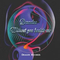 Brucelee - Without You Beside Me