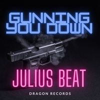 Julius Beat - Gunning You Down (Explicit)