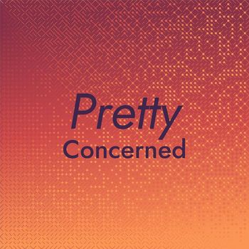 Various Artists - Pretty Concerned