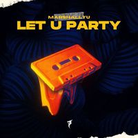 Marshall Yu - Let U Party