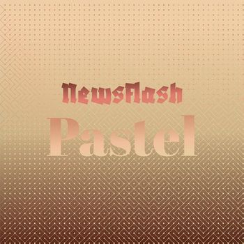 Various Artists - Newsflash Pastel