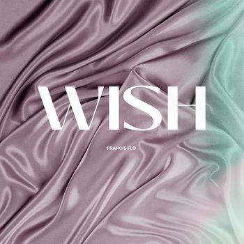 Francis Flo - Wish
