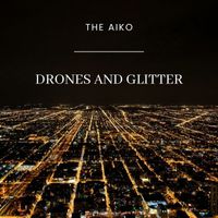 The Aiko - Drones And Glitter