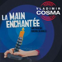 Vladimir Cosma - La Main enchantée (Bande originale du film de Michel Subiela)
