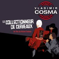 Vladimir Cosma - Le Collectionneur de cerveaux (Bande originale du film de Michel Subiela)