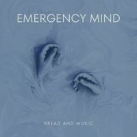 Emergency Mind - Bread and Music (Explicit)