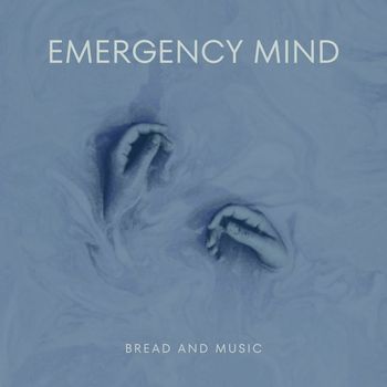 Emergency Mind - Bread and Music (Explicit)