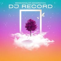 DJ Record - Beggining Of Generation
