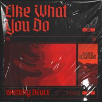 Sammy Deuce - Like What You Do