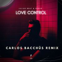 Julius Beat & R3dub - Love Control （Carlos Bacchus Remix）