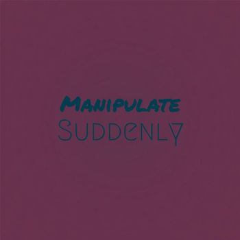 Various Artists - Manipulate Suddenly