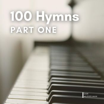 Dan Musselman - 100 Hymns: Part One