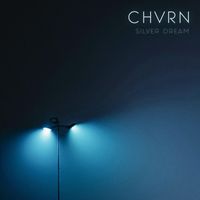 CHVRN - Silver Dream