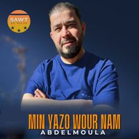 Abdelmoula - Min Yazo Wour Nam
