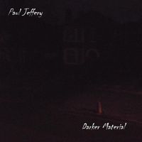 Paul Jeffery - Darker Material