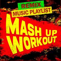 Workout Music - Mashup Workout (Remix) [Music Playlist]
