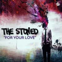 The Stoned - For Your Love (Original)