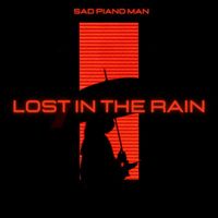 Sad Piano Man - Lost in the Rain